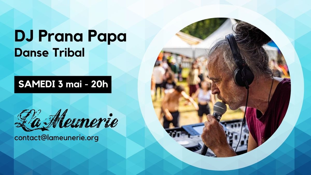 DJ Prana Papa - Soir\u00e9e Danse Tribal \u00e0 La Meunerie