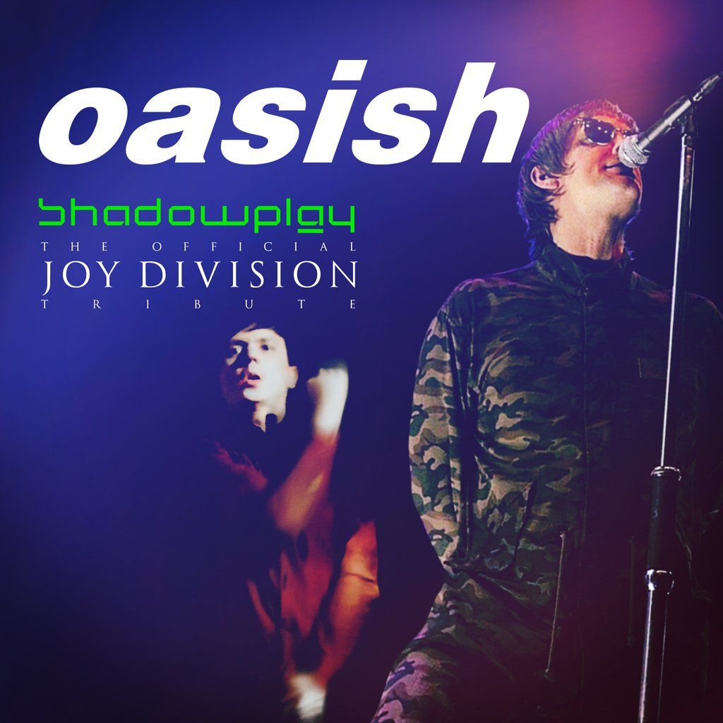 Oasish \/\/ Joy Division tribute Shadowplay: Newcastle Riverside