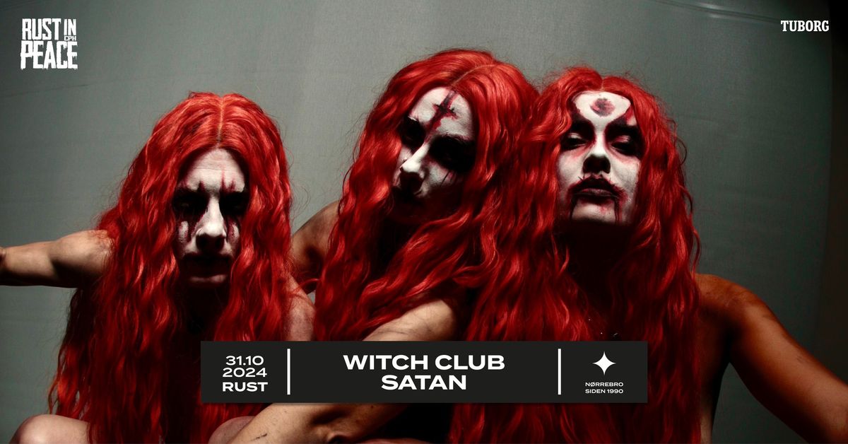 Rust In Peace: Witch Club Satan (NO) + support: Vulvatorious \/\/ RUST [udsolgt]