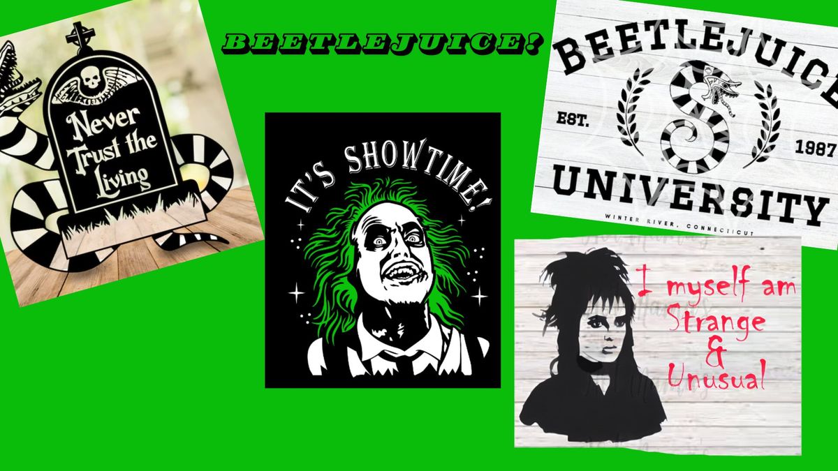 Beetlejuice Beetlejuice Beetlejuice- Wood Projects!