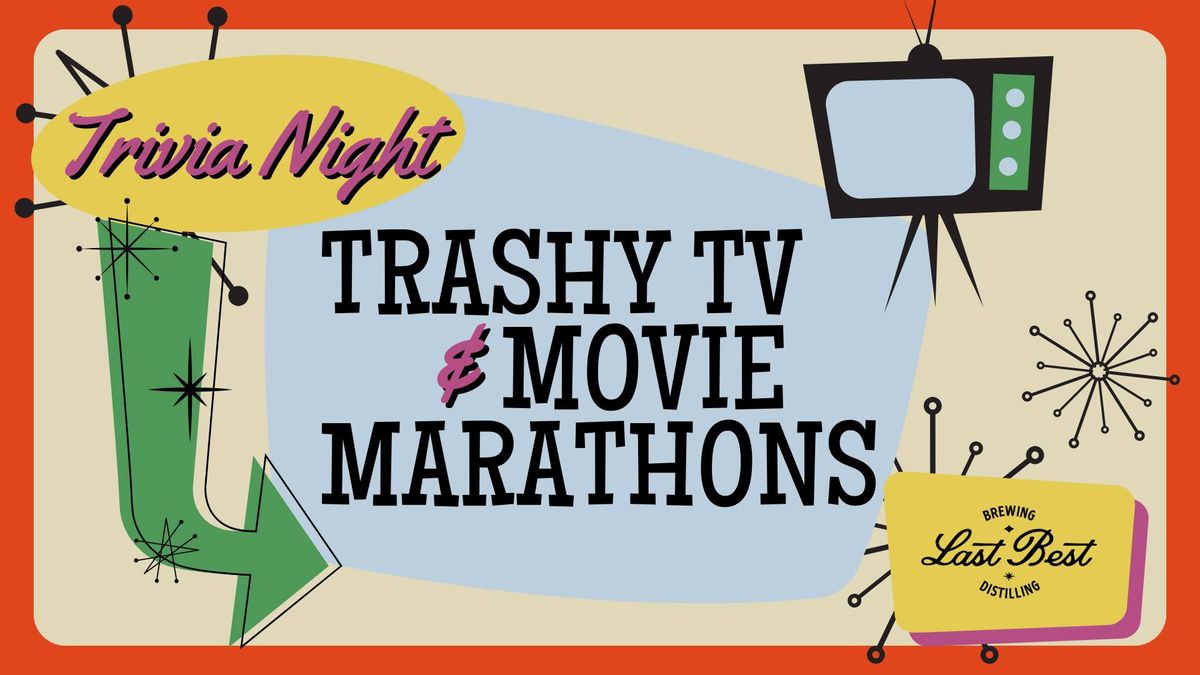 Trivia Night: Trashy TV & Movie Marathons