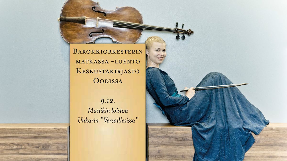 Barokkiorkesterin matkassa -luento: Musiikin loistoa Unkarin \u201dVersaillesissa\u201d