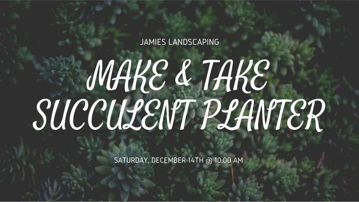 Make & Take - Succulent Planter Class