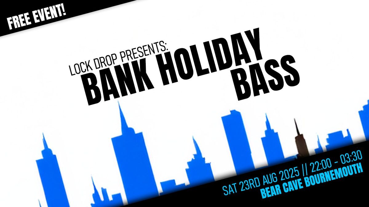 Lock Drop Presents: BANK HOLIDAY BASS! [FREE EVENT!]