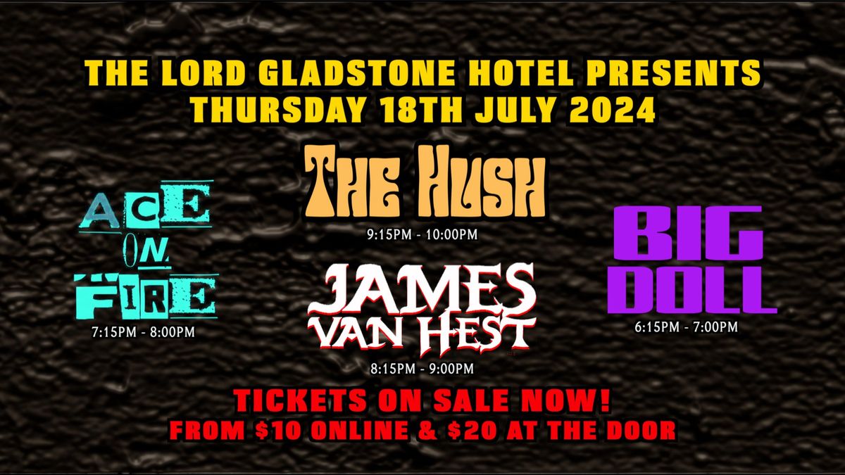 The Lord Gladstone Hotel Presents: The Hush, James van Hest, Ace On Fire & Big Doll