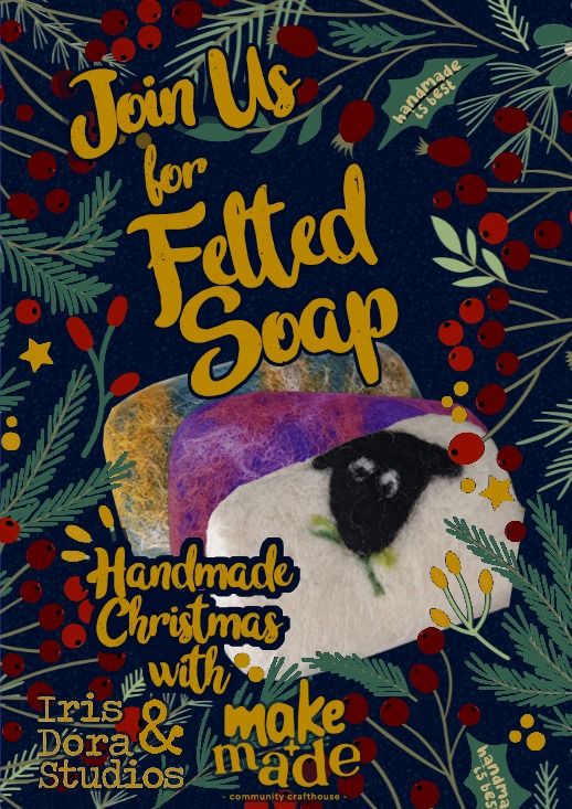 Handmade Christmas at Make + Made - Felted Soap - 5th December 2024 - 6PM - 8PM