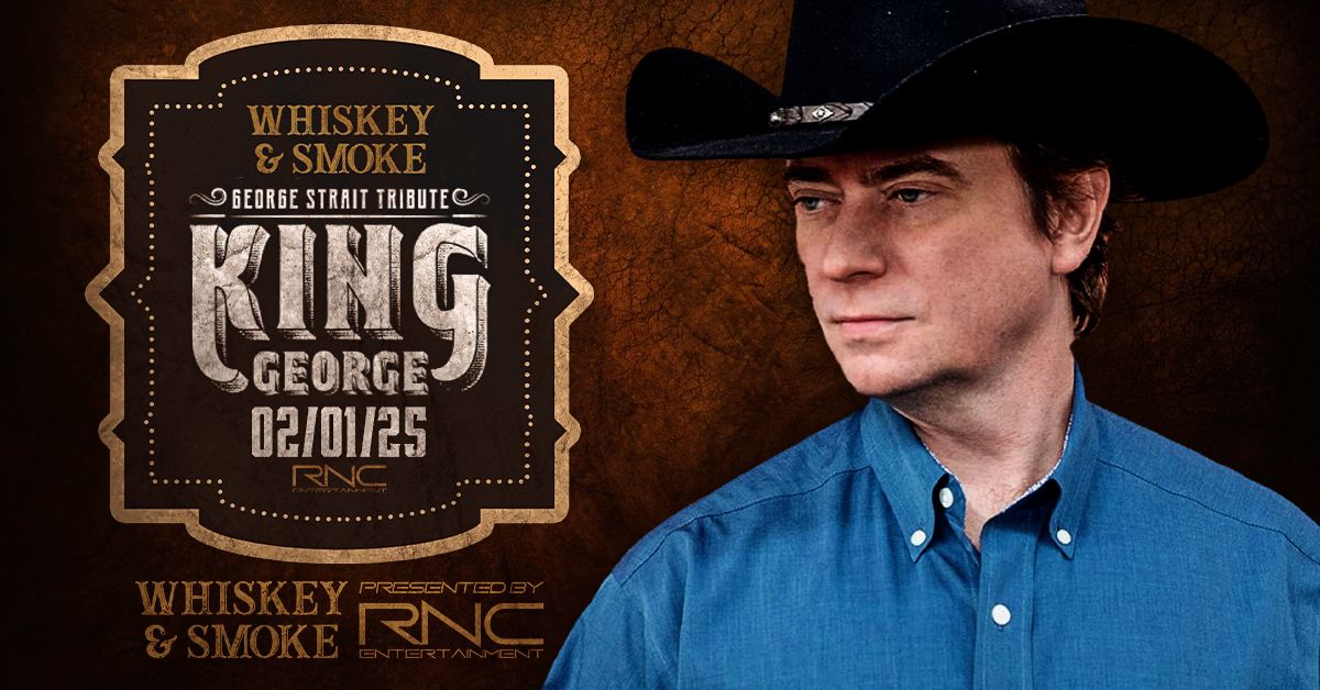 King George - The Ultimate Tribute to George Strait LIVE at Whiskey & Smoke