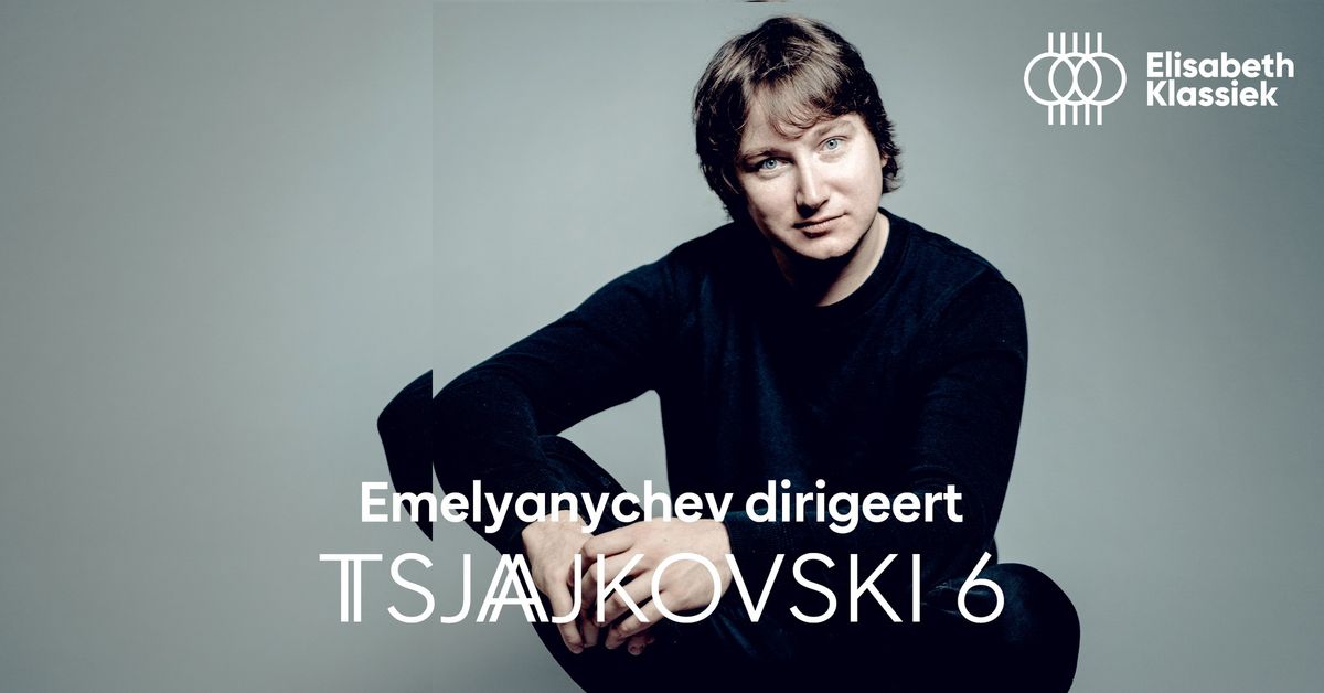 Emelyanychev dirigeert Tsjajkovski 6