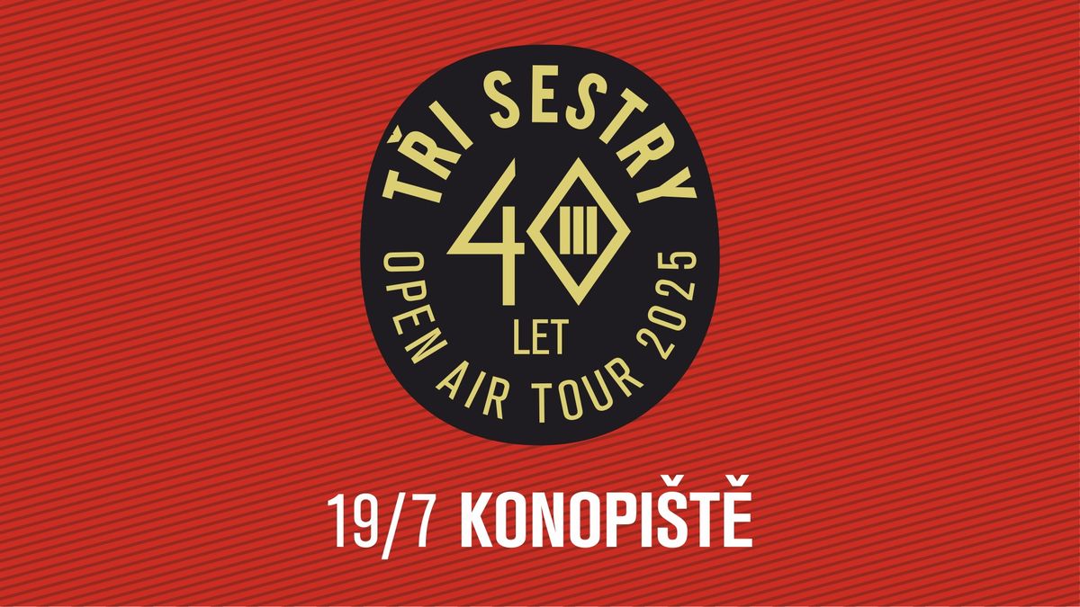 T\u0159i sestry - 40 let open air tour 2025 \/ Konopi\u0161t\u011b