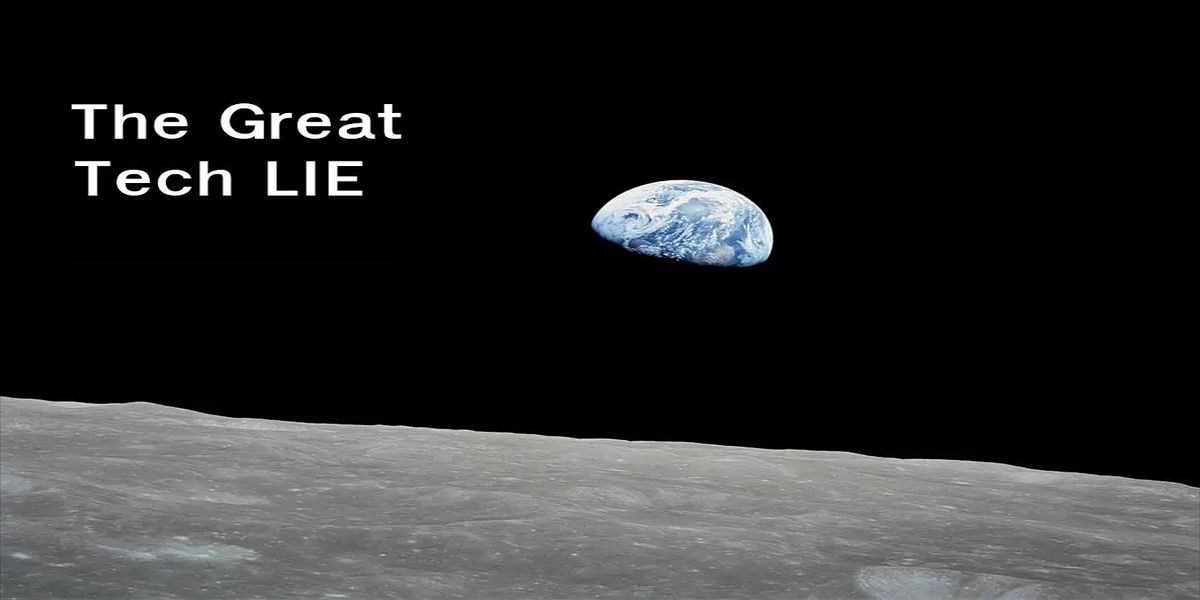 The Great Tech LIE