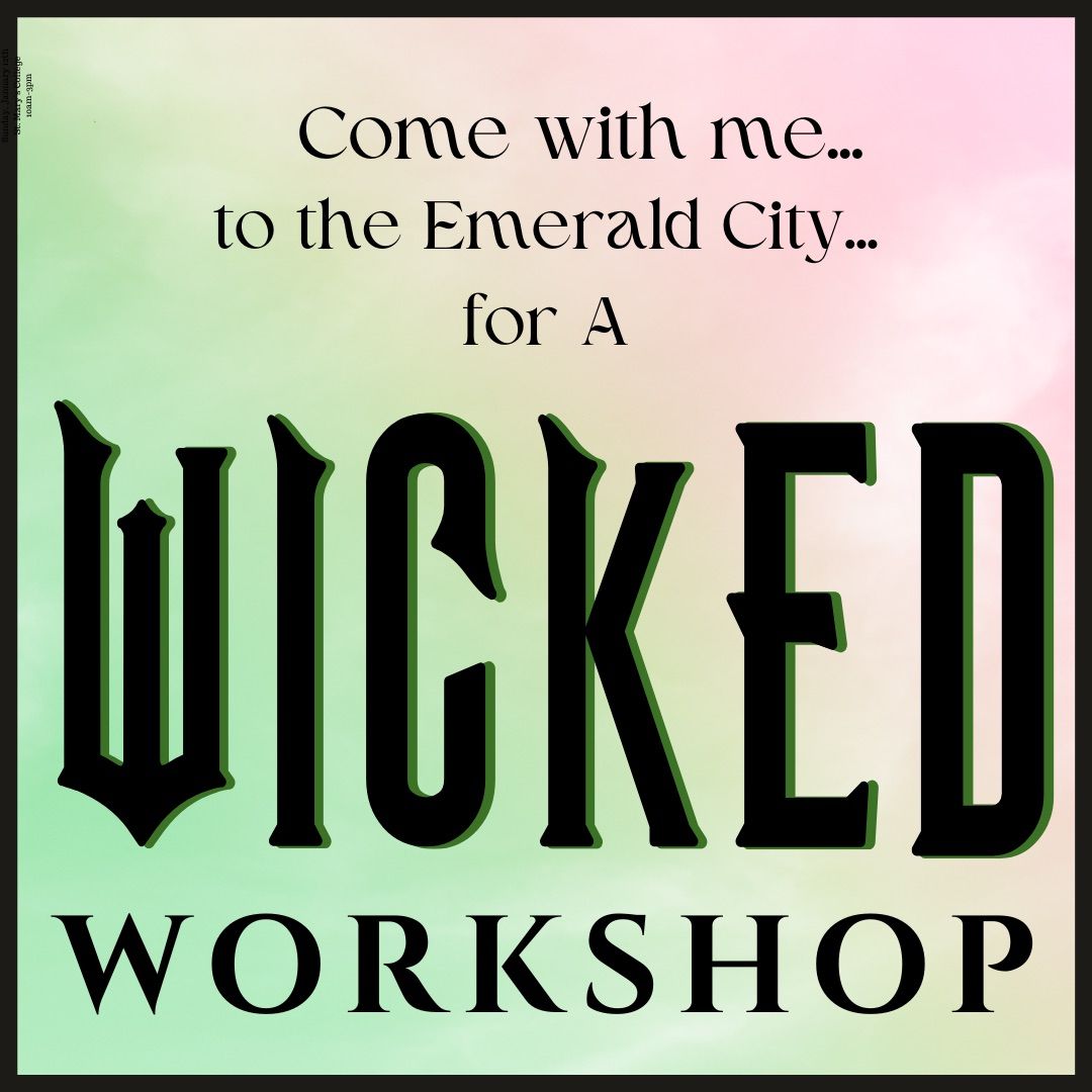 Wicked - The Workshop