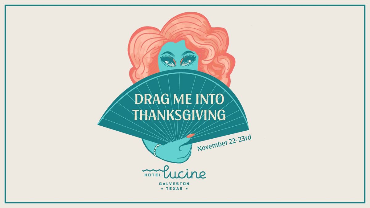 Drag Me Into Thanksgiving at Hotel Lucine