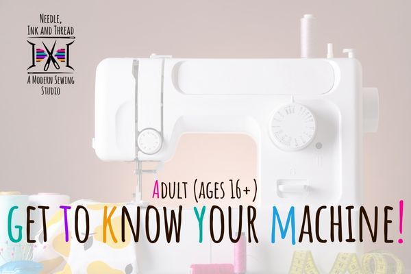 adult Sewing Basics \u2013 Get to Know Your Sewing Machine