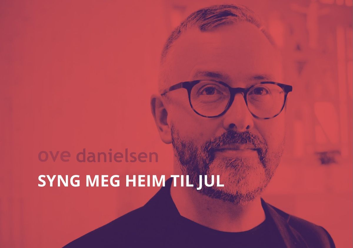 Syng meg heim til jul - julekonsert med Ove Danielsen 