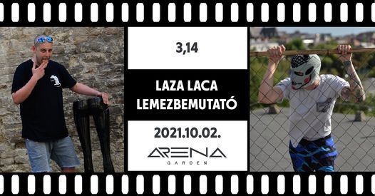 Laza Laca lemezbemutat\u00f3, 3,14 - Arena Garden