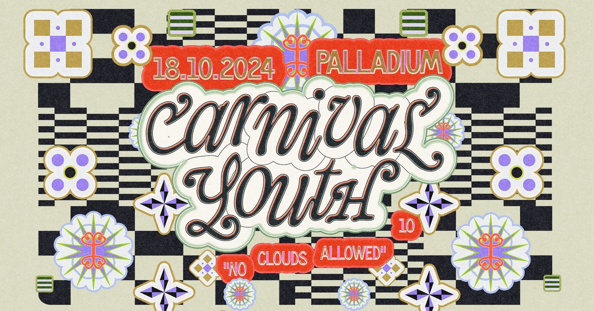 CARNIVAL YOUTH PALLADIUM  \/ NO CLOUDS ALLOWED 10