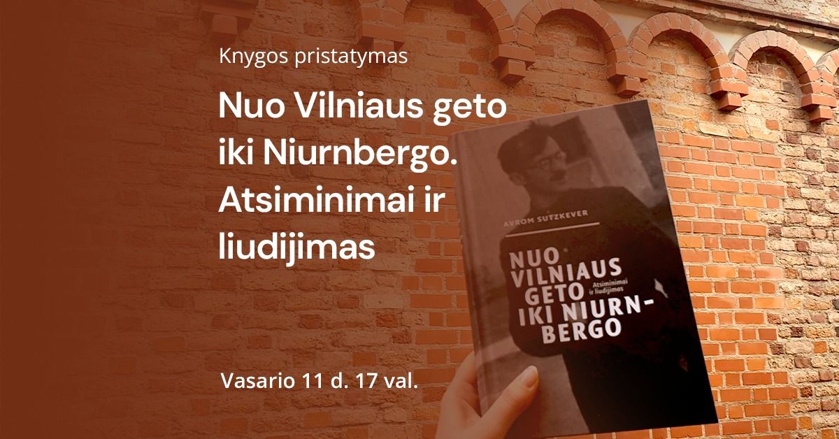 Avromo Suckeverio knygos \u201eNuo Vilniaus geto iki Niurnbergo. Atsiminimai ir liudijimas\u201c pristatymas 