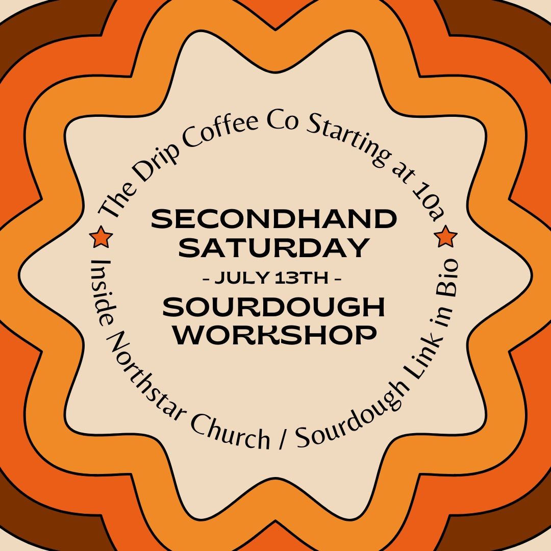 Secondhand Saturday & Sourdough Saturday @ The Drip