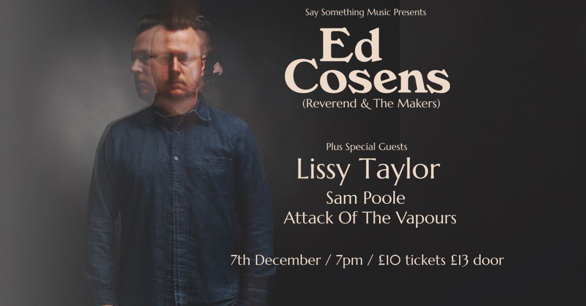 Ed Cosens + Lissy Taylor + Sam Poole + Attack Of The Vapours 