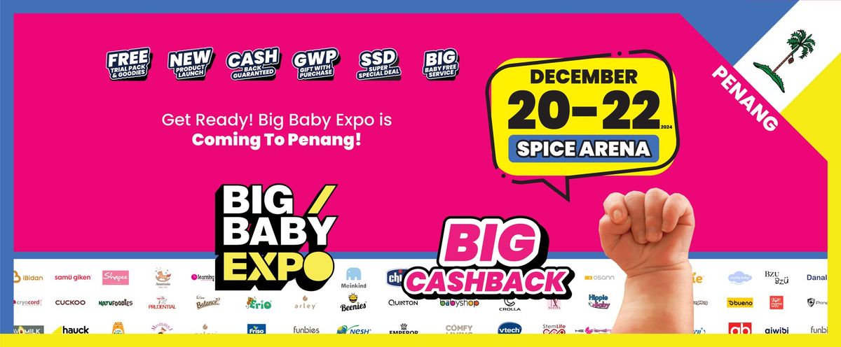 BIG Baby Expo @ Spice Arena, PENANG: 20-22 Dec 2024 (Fri-Sun), 3-Days ONLY!