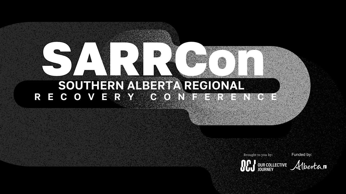 SARRCon \u2014 Southern Alberta Regional Recovery Conference