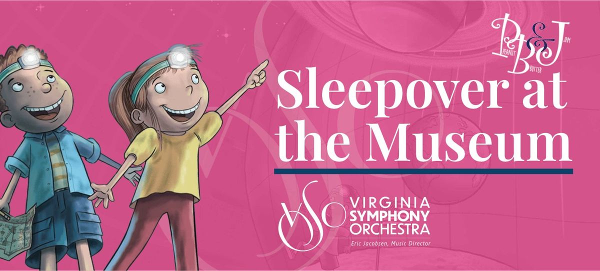 Virginia Symphony Orchestra: Sleepover at The Museum