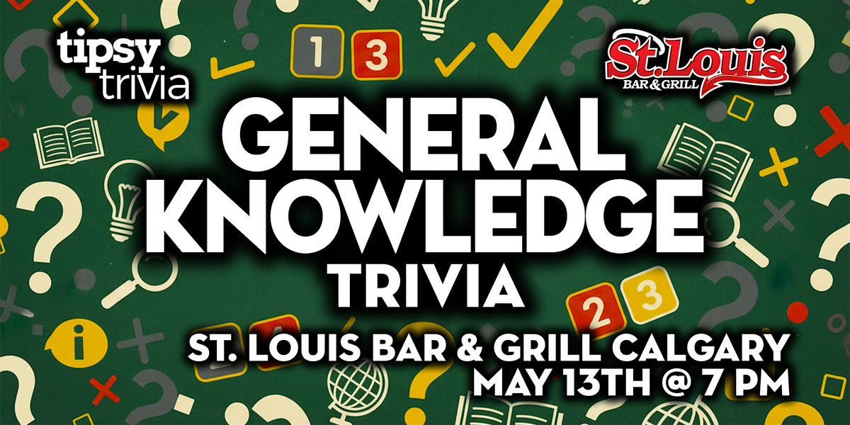 Calgary: St. Louis Bar & Grill - General Knowledge Trivia - May 13, 7pm