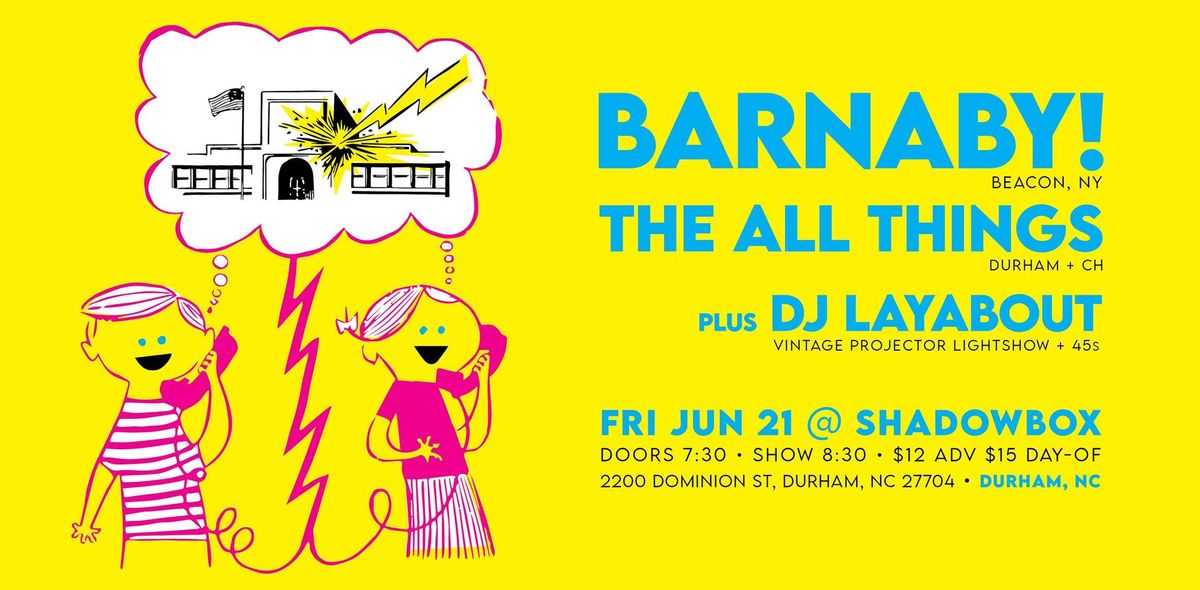 FRI JUNE 21st: BARNABY! + The All Things + DJ Layabout @ Shadowbox