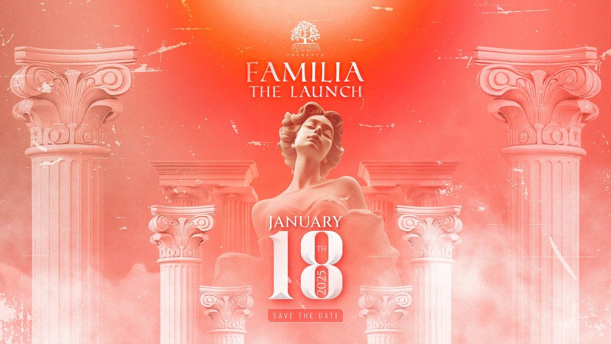 Familia - The Launch \ud83d\ude80 