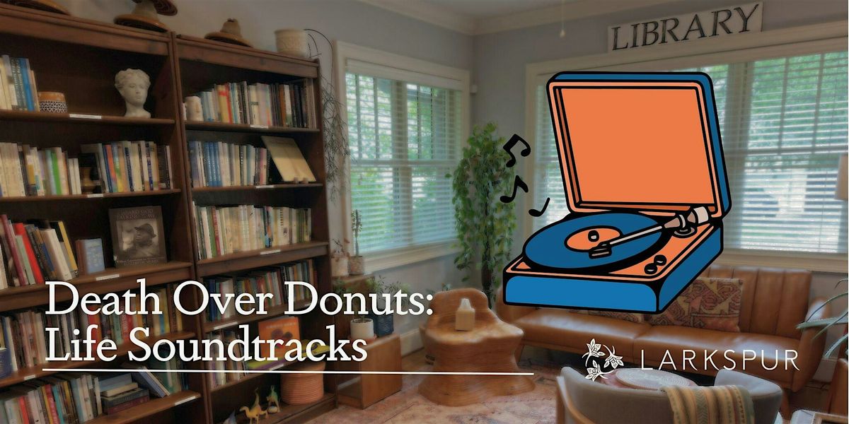 Death Over Donuts: Life Soundtracks