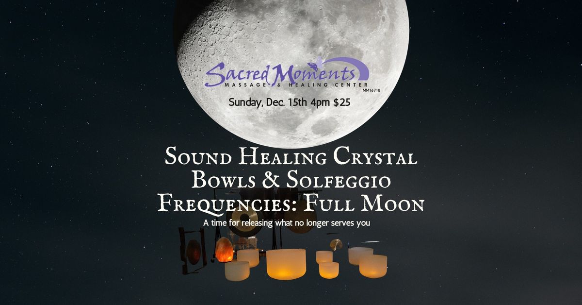 Sound Healing Crystal Bowls & Solfeggio Frequencies: Full Moon