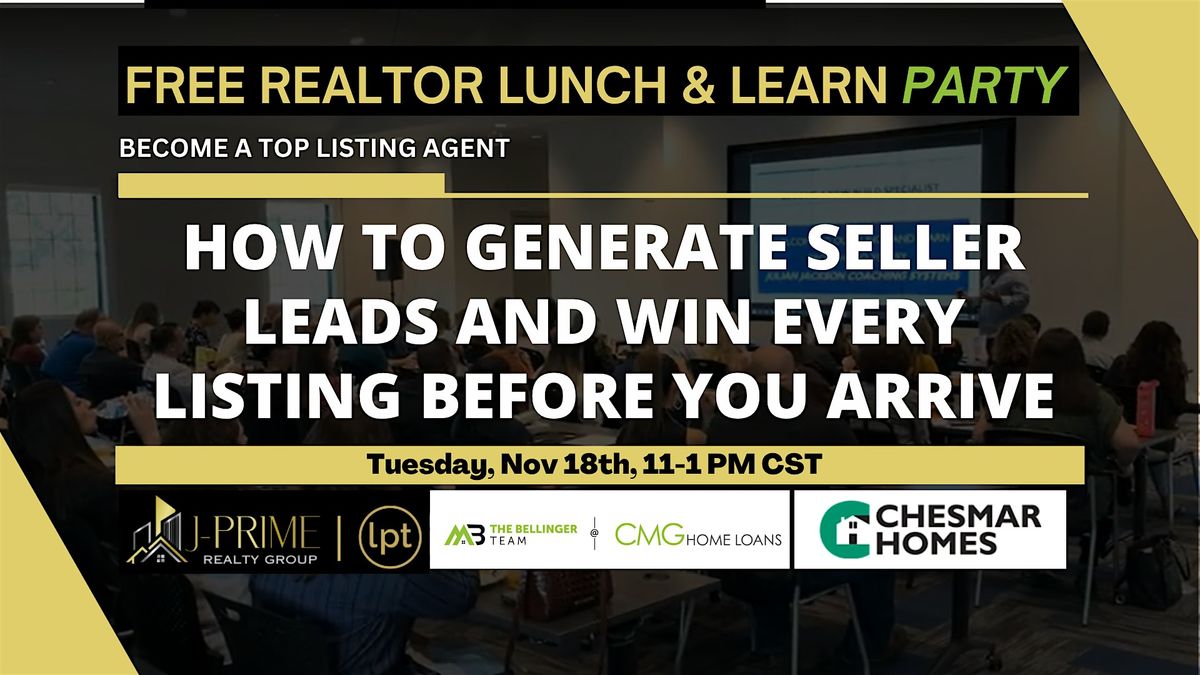 Free Realtor Lunch & Learn Party: [Generate Leads; Win Every Listing]
