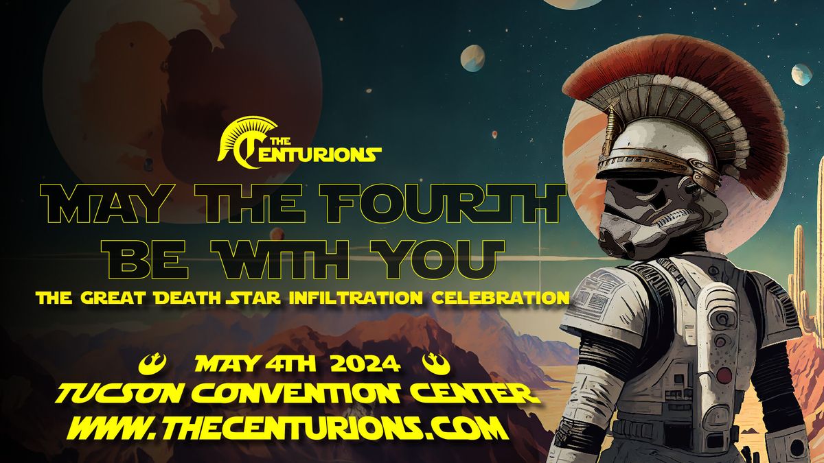 May The Fourth Be With You - Centurions Bash in Tucson @ TCC