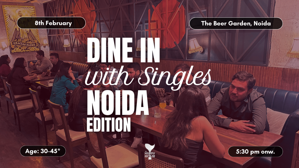 Dine In With Singles, Noida Edition