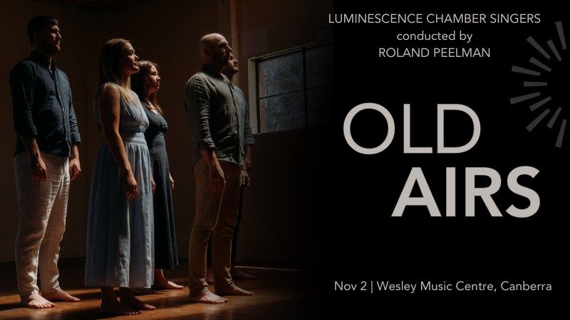 Luminescence Chamber Singers: Old Airs