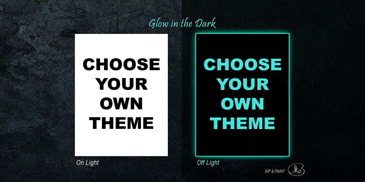 Sip and Paint (Glow in the Dark): Choose Your Own Theme (8pm Fri)
