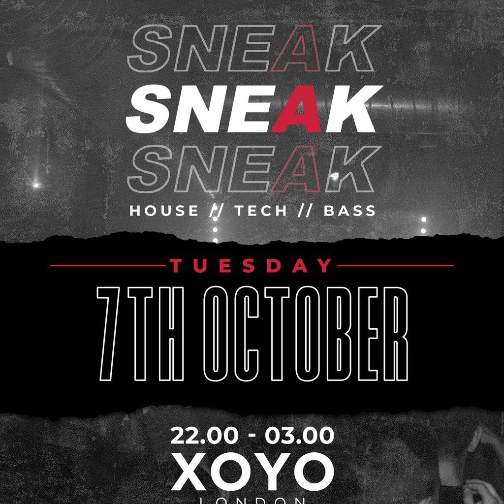 SNEAK RAVE @ XOYO - Tuesday 7th October