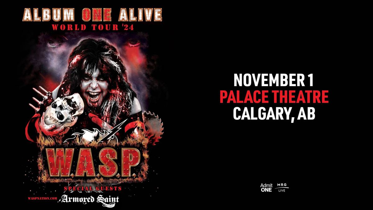 W.A.S.P. -  ALBUM ONE ALIVE WORLD TOUR '24 (Calgary)