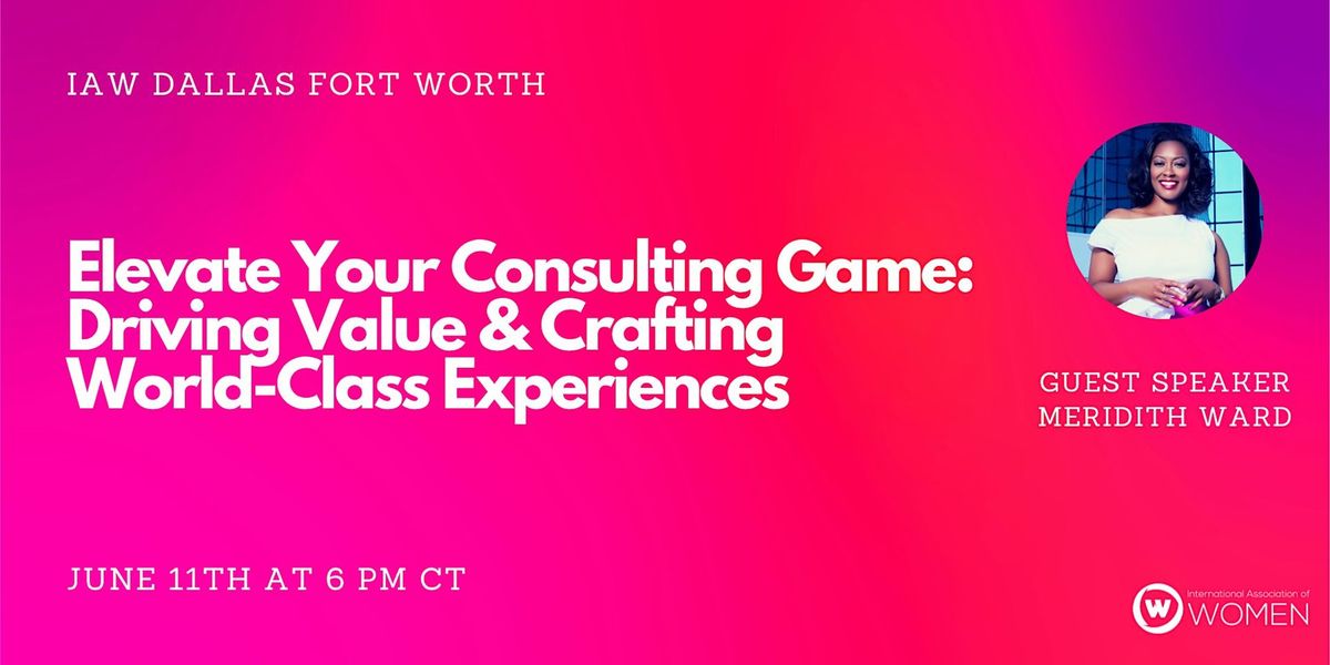 IAW DFW: Elevate Your Consulting Game