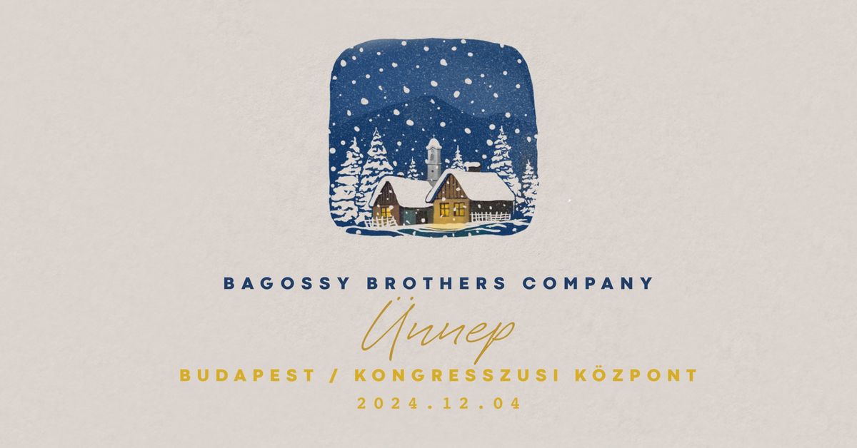 Bagossy Brothers Company \/\/ \u00dcNNEP - Budapest Kongresszusi K\u00f6zpont