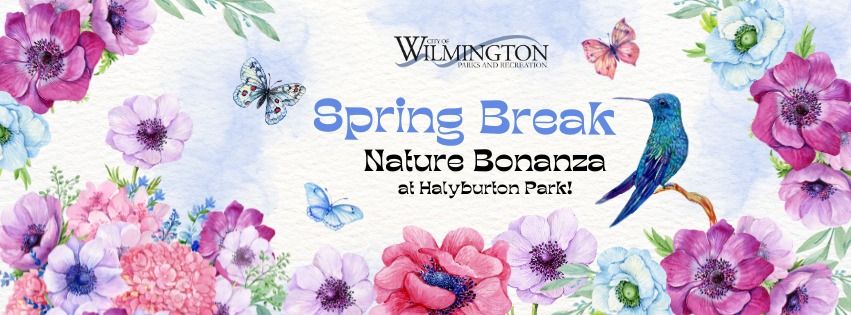 Spring Break Nature Bonanza at Halyburton Park! 