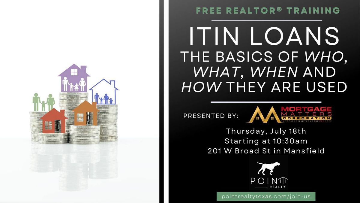 Free Realtor Training on ITIN Loans: Who, What, When, & How They are Used!