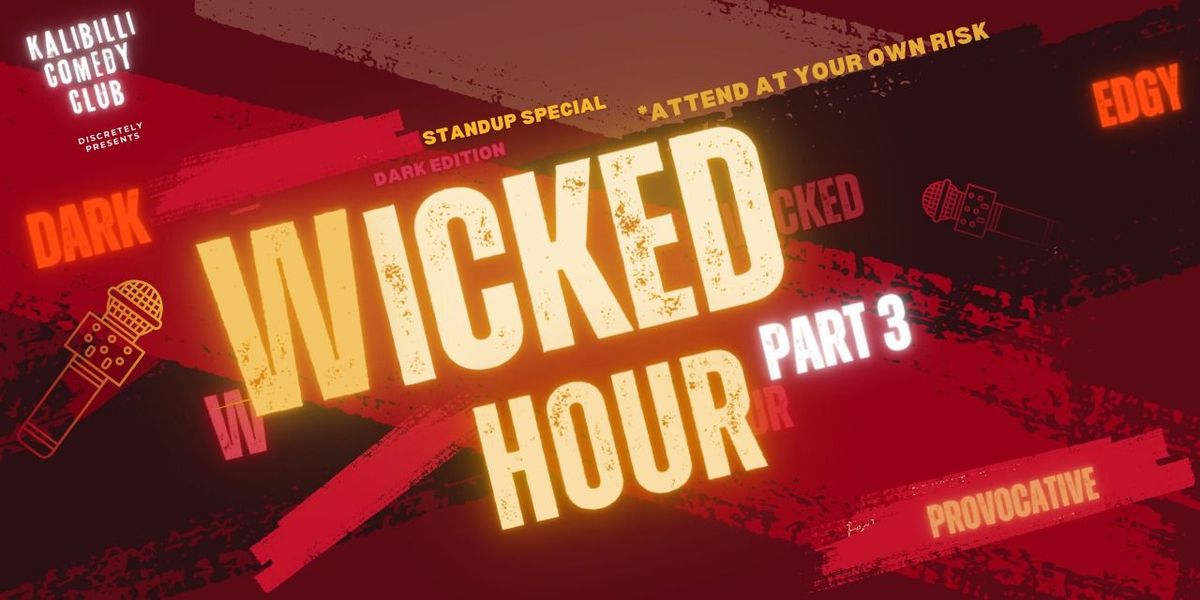 WICKED HOUR 3 - DARK COMEDY SPECIAL