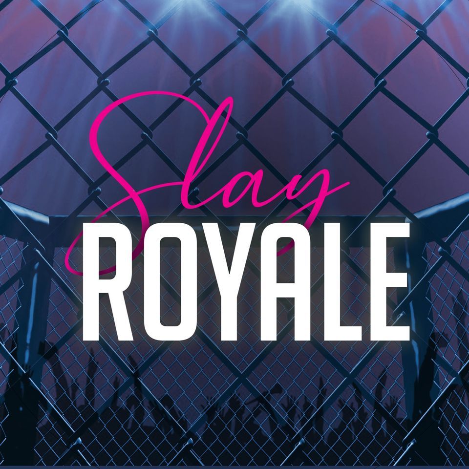 Slay Royale - Drag Show + Afterparty
