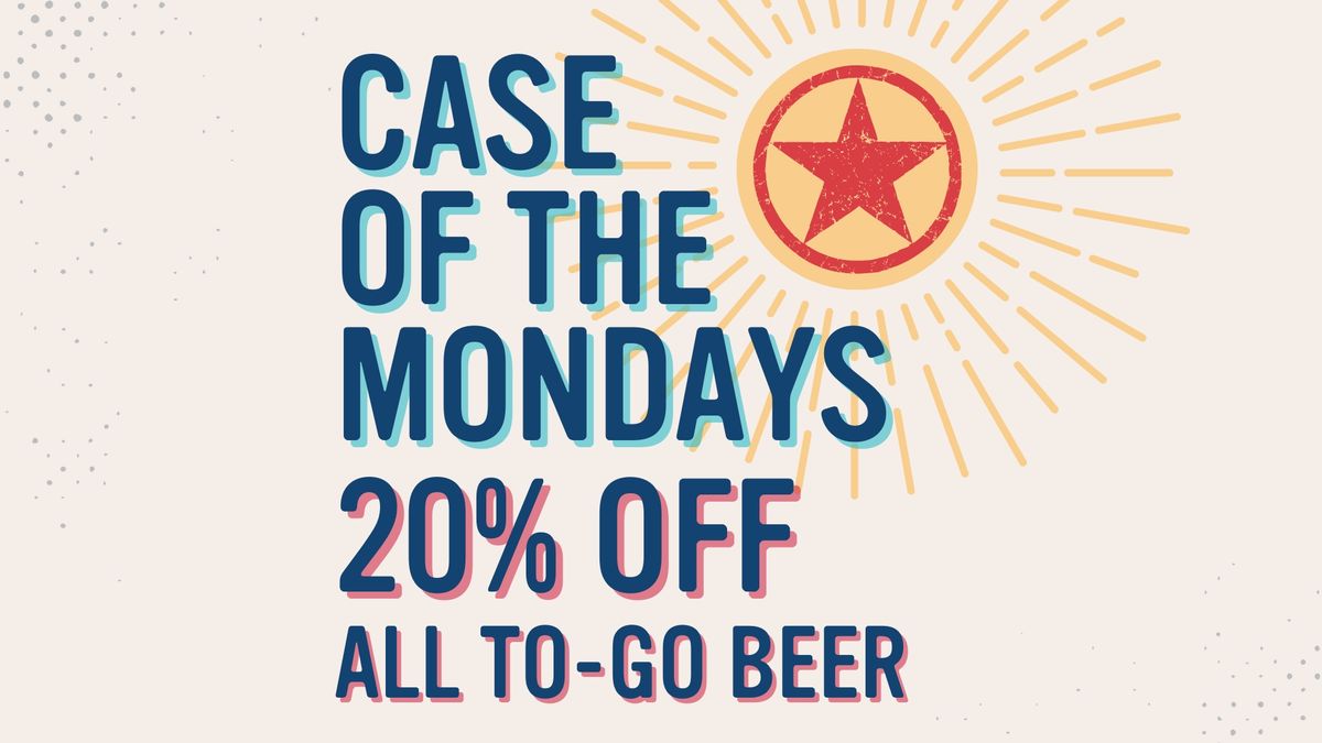 Case of the Mondays - To-Go Beer Sale!