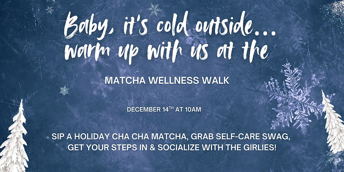 MATCHA WELLNESS WALK-HOLIDAY EDITION