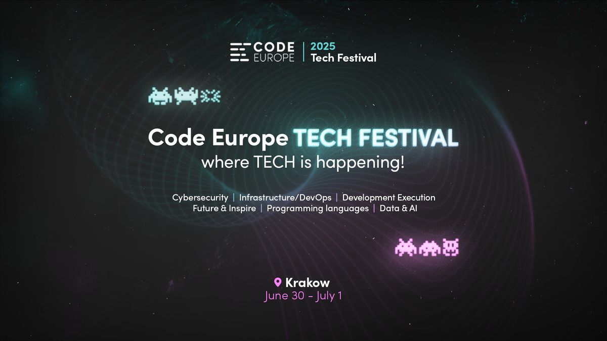 \ud83d\ude80 Code Europe 2025 Tech Festival \ud83e\udd96 | \ud83d\udccd Krakow