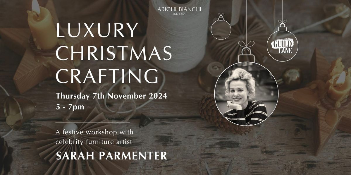 Luxury Christmas Crafting with Celebrity Furniture Artist Sarah Parmenter