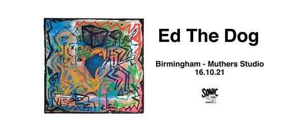 Ed The Dog (Muthers Studio, Birmingham)