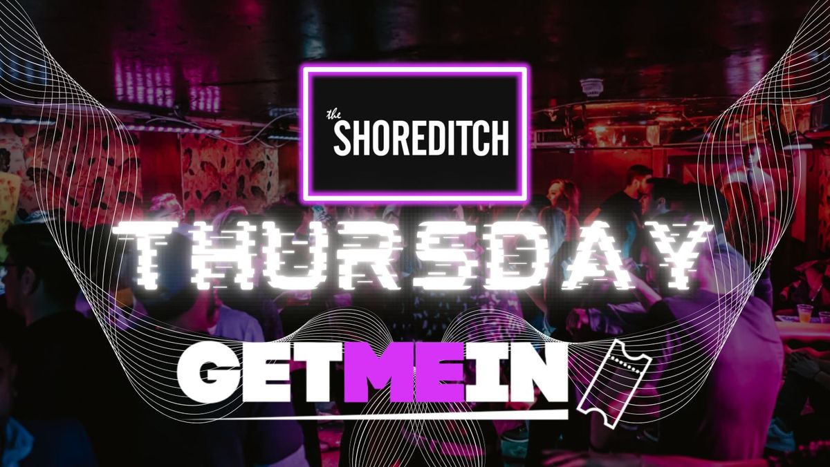 The Shoreditch \/\/ Tangle Every Thursday \/\/ Party Tunes, Sexy RnB, Commercial \/\/ Get Me In!